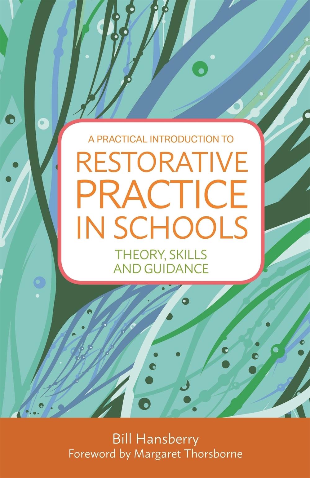 A Practical Introduction to Restorative Practice in Schools, 9781849057073
