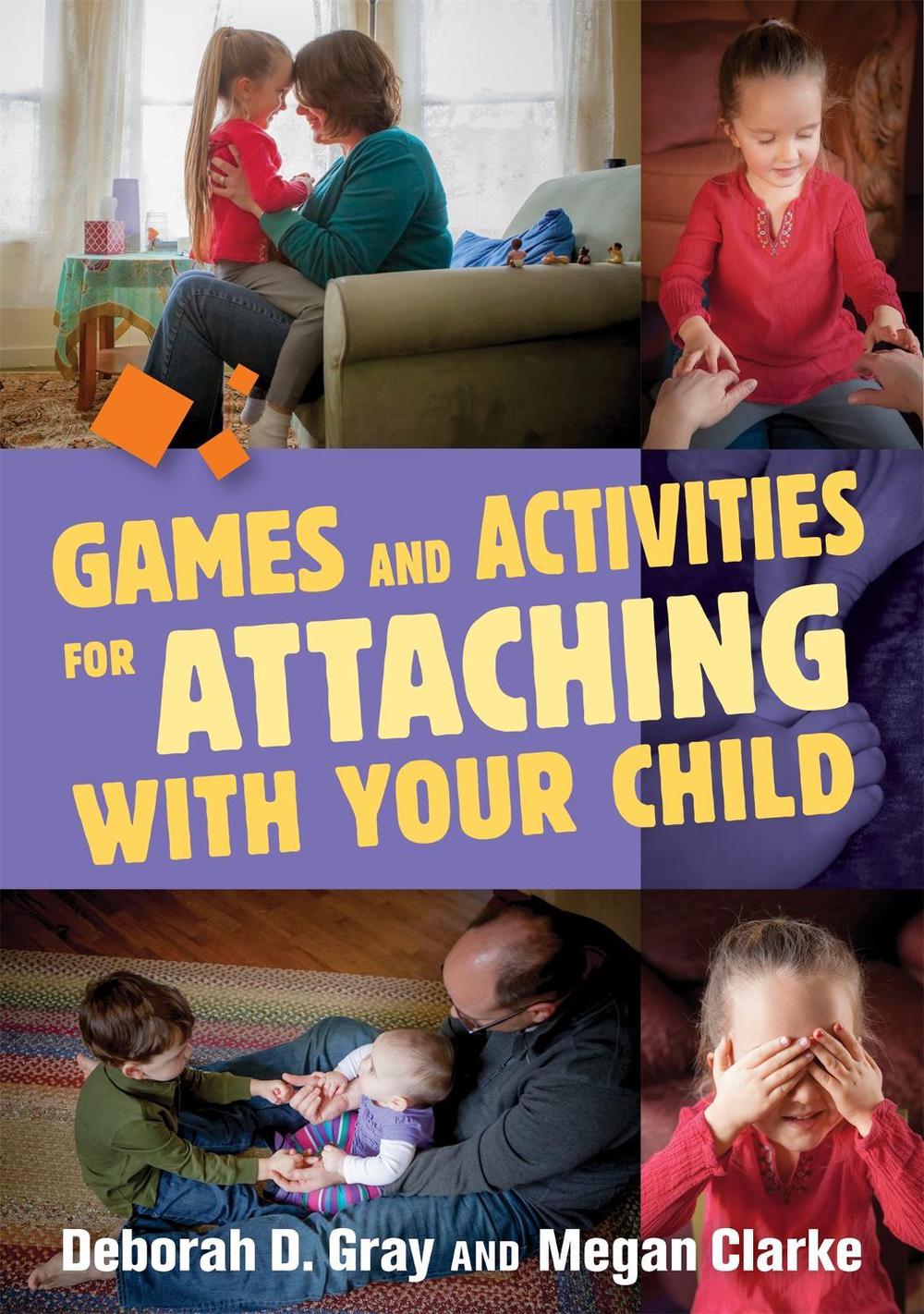 Games and Activities for Attaching With Your Child, 9781849057950