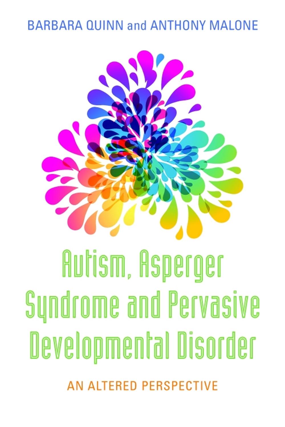 Autism, Asperger Syndrome and Pervasive Developmental Disorder by Barbara H. Quinn - ISBN: 9781849058278