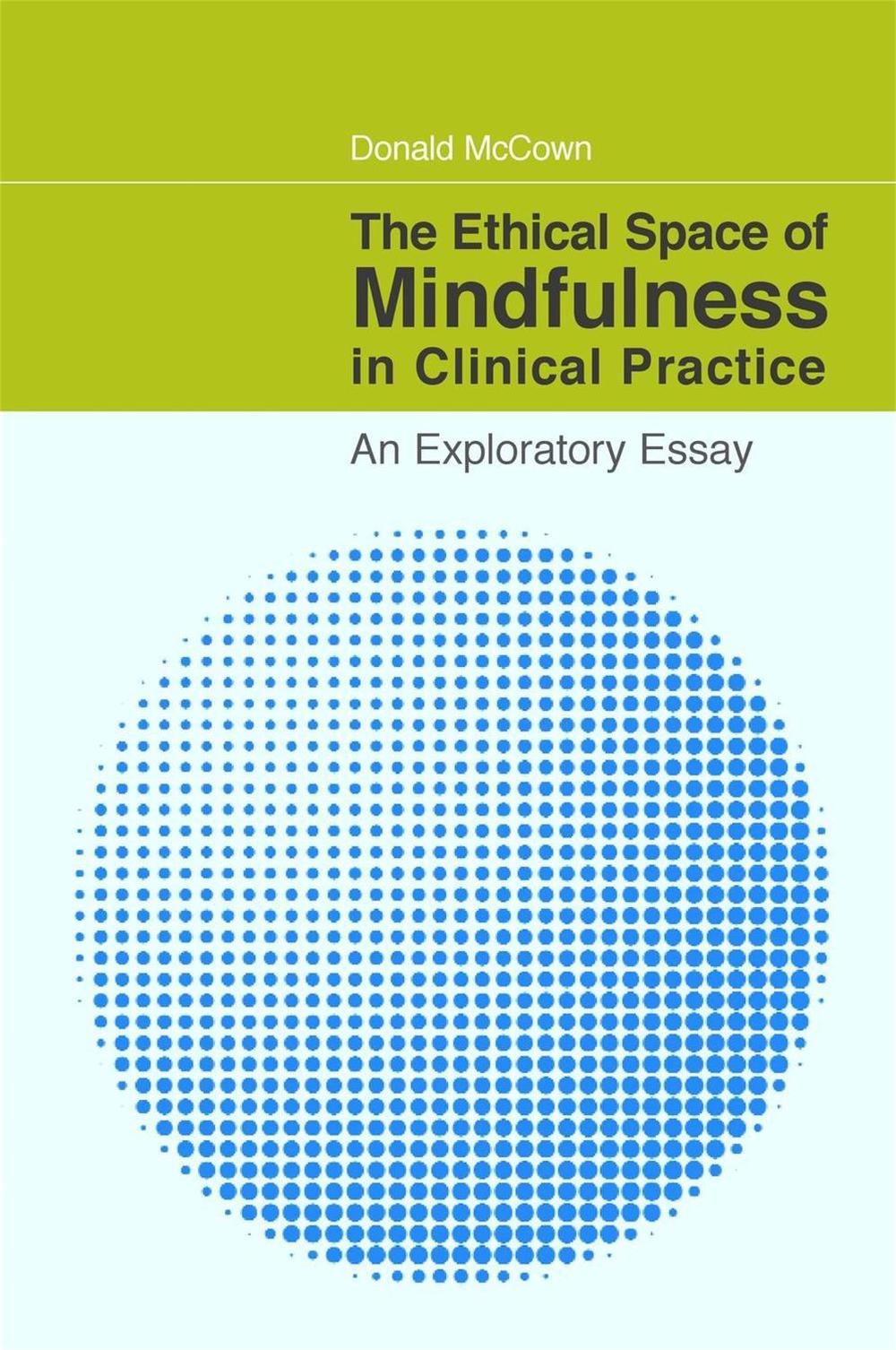 The Ethical Space of Mindfulness in Clinical Practice, 9781849058506