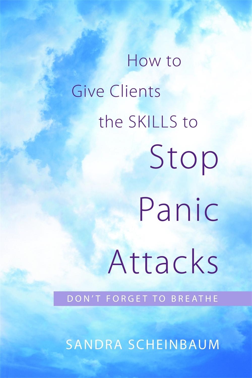 How to Give Clients the Skills to Stop Panic Attacks, 9781849058872