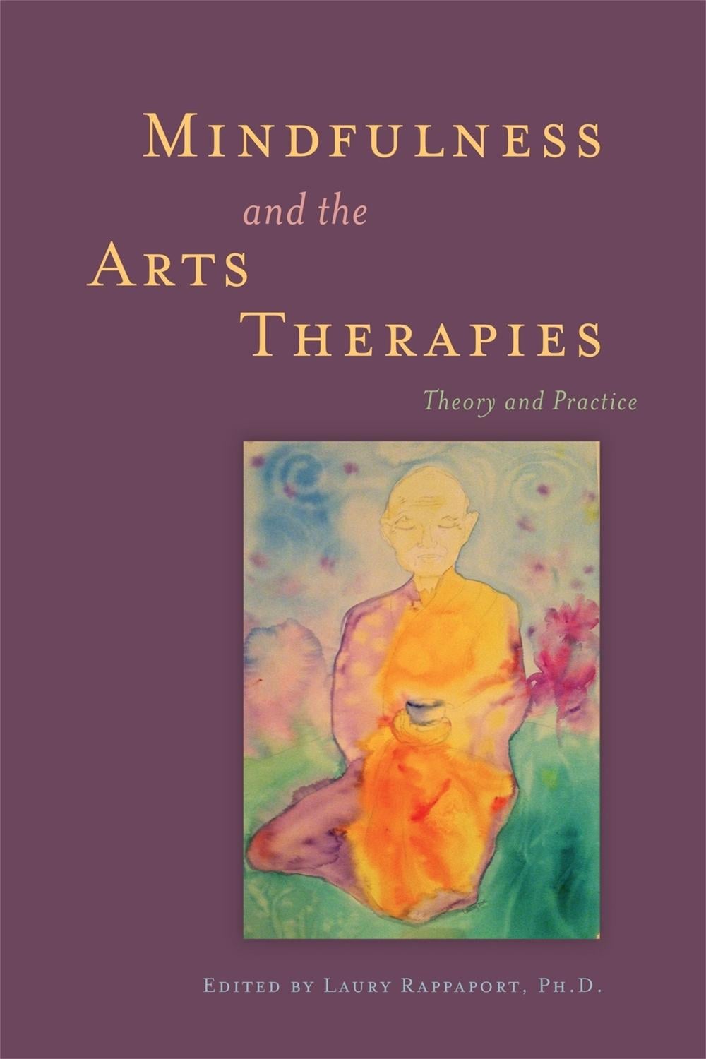 Mindfulness and the Arts Therapies by Jared D. Kass - ISBN: 9781849059091