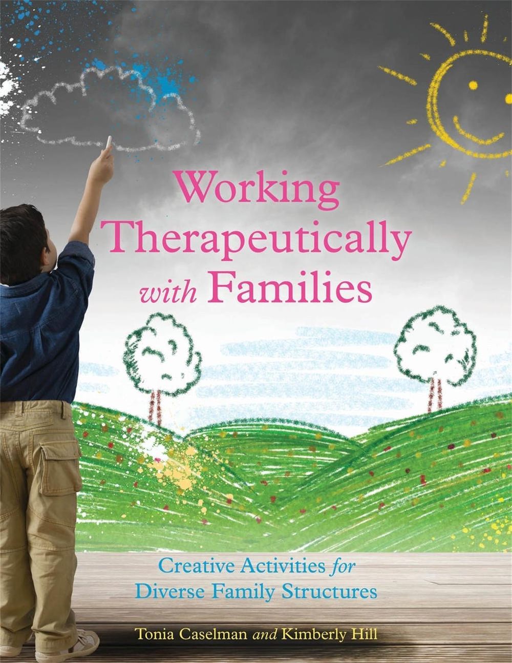 Working Therapeutically with Families by Tonia Caselman - ISBN: 9781849059626