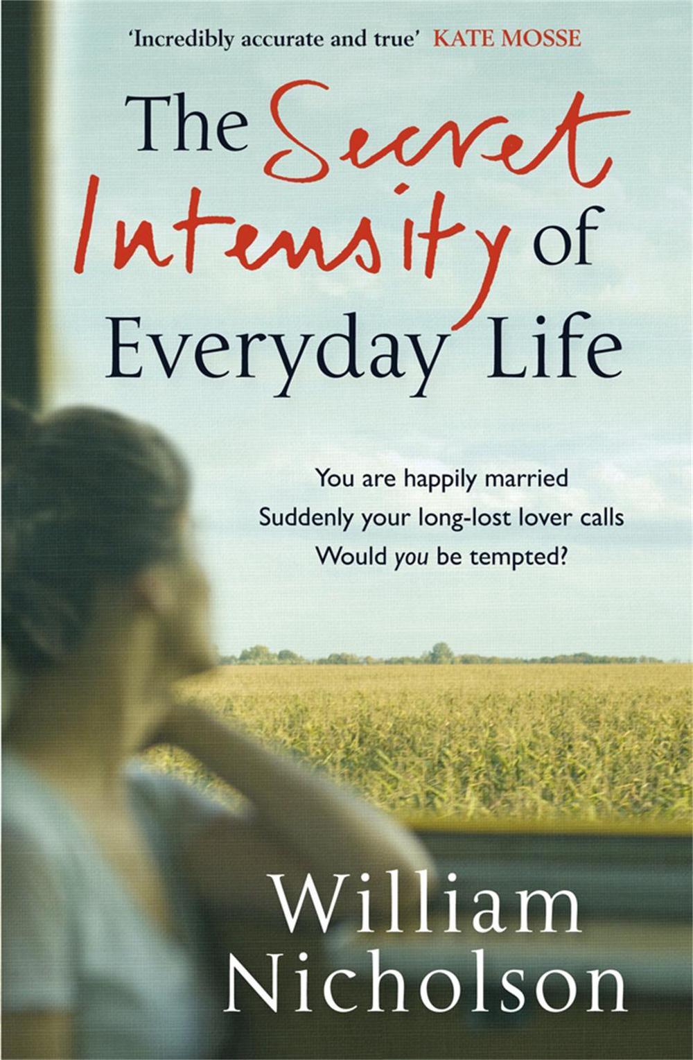 The Secret Intensity of Everyday Life by William Nicholson - ISBN: 9781849161954
