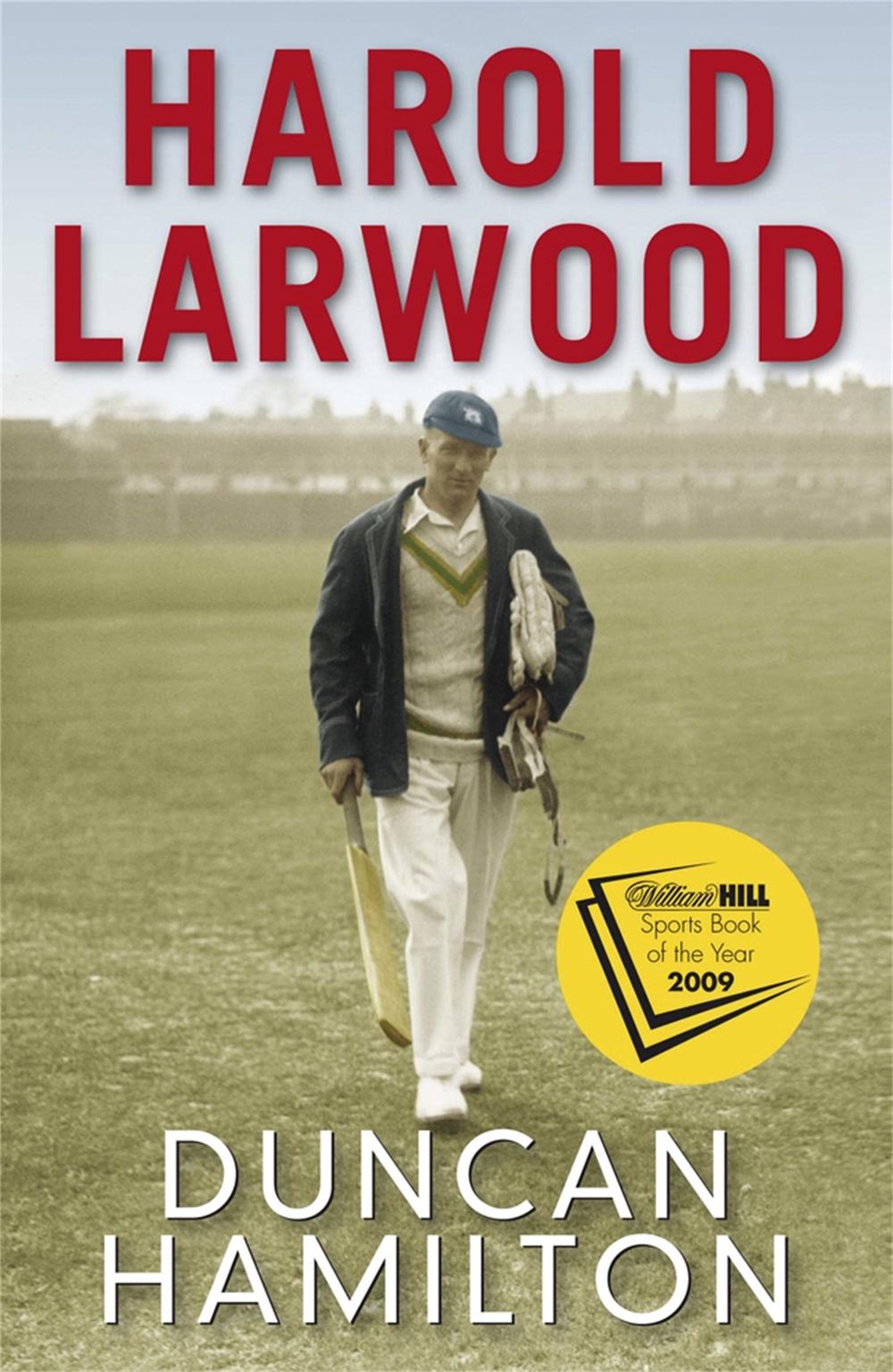 Harold Larwood by Duncan Hamilton - ISBN: 9781849162074