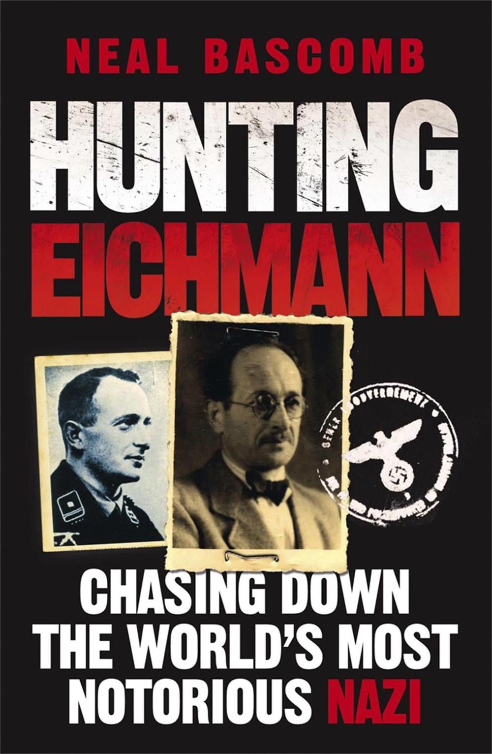 Hunting Eichmann by Neal Bascomb - ISBN: 9781849162340
