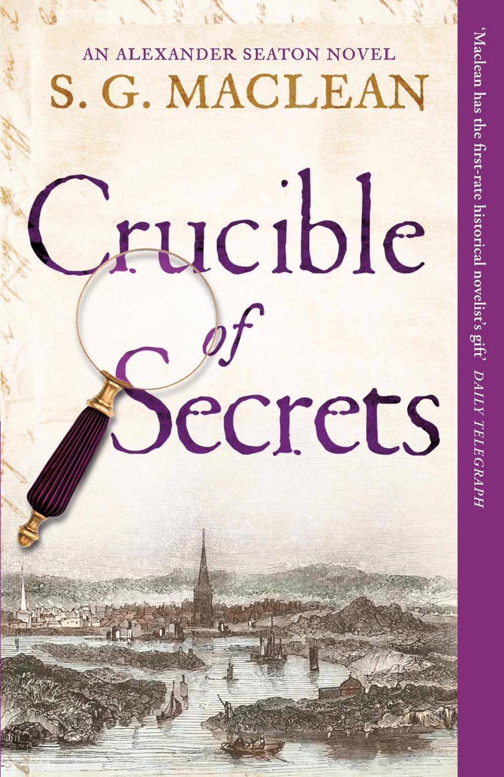 Crucible of Secrets by S.G. MacLean - ISBN: 9781849163163