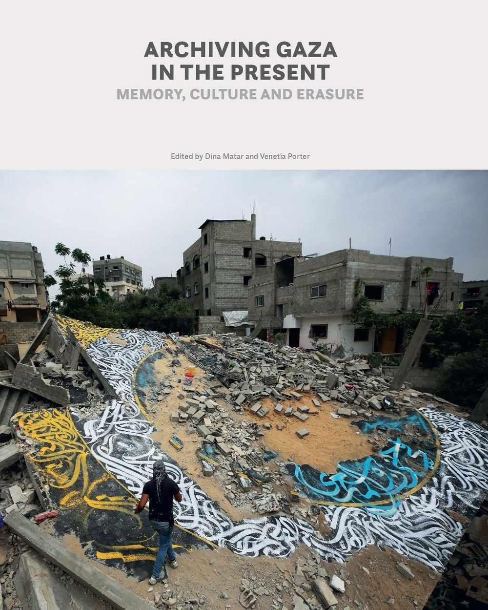 Archiving Gaza in the Present by Dina Matar - ISBN: 9781849250979