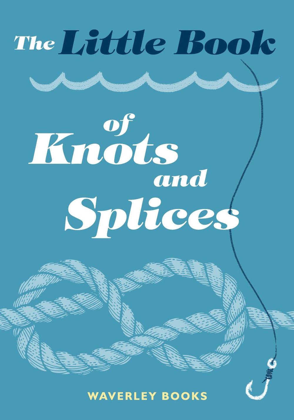 The Little Book of Knots and Splices, 9781849345057