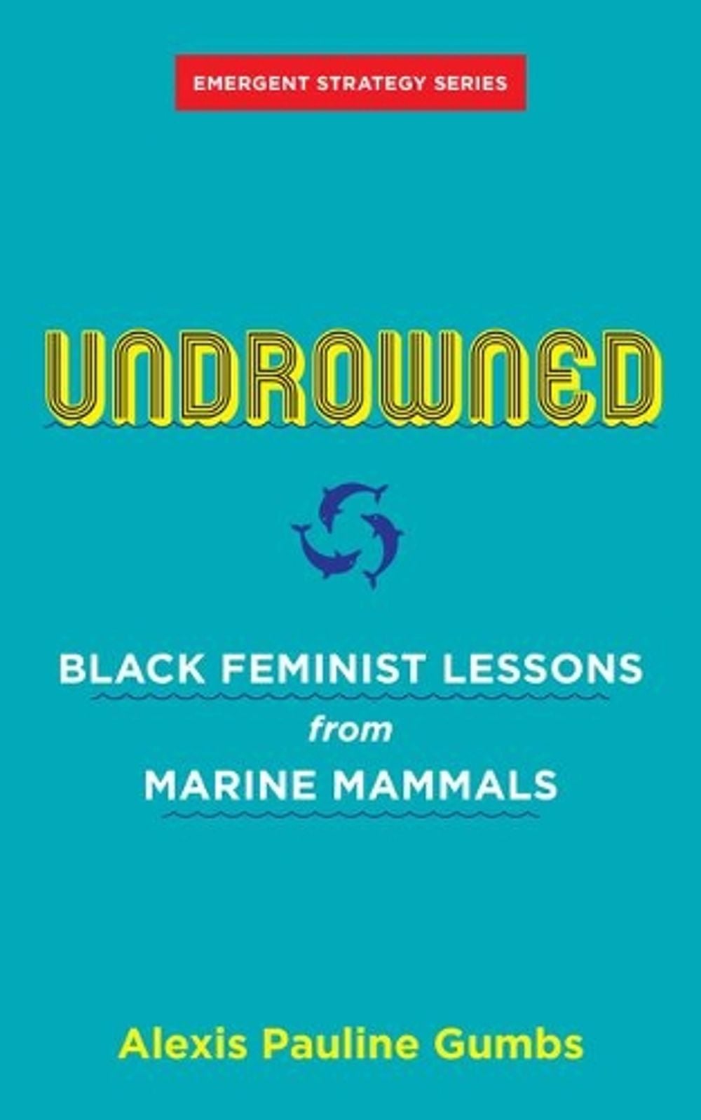 Undrowned by Alexis Pauline Gumbs - ISBN: 9781849353977
