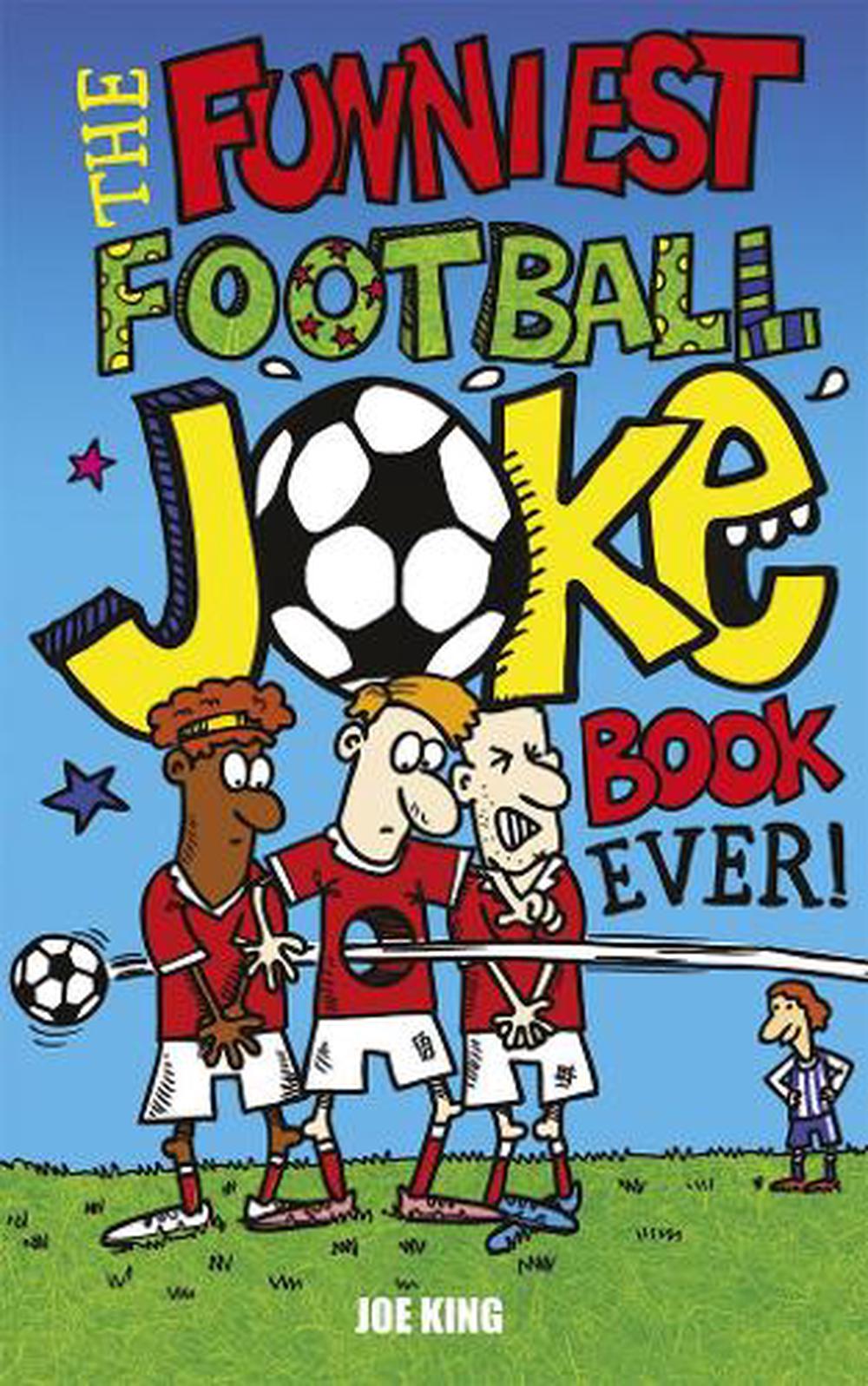 The Funniest Football Joke Book Ever! by Joe King, Paperback ...