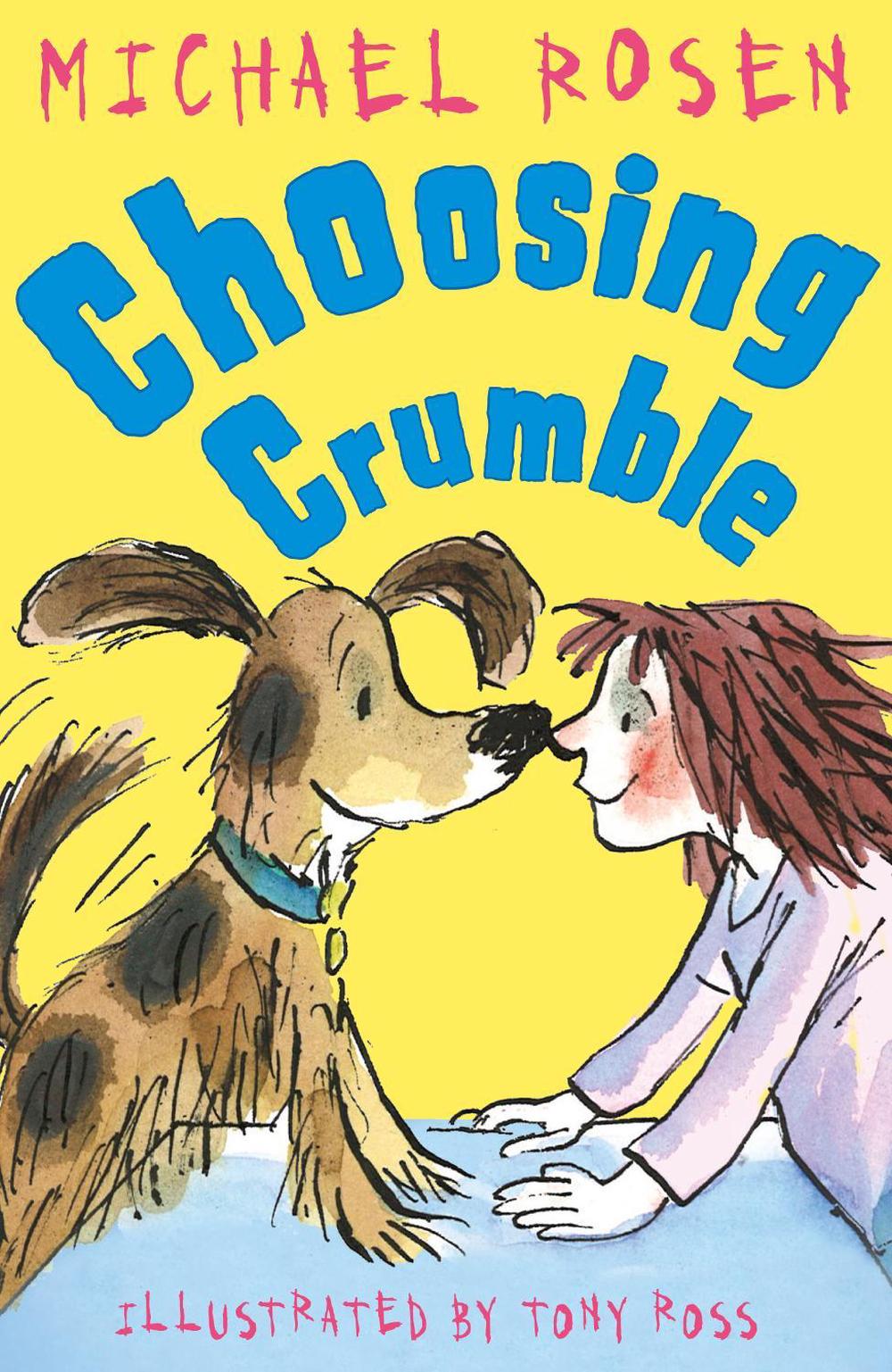 Choosing Crumble by Michael Rosen - ISBN: 9781849395281