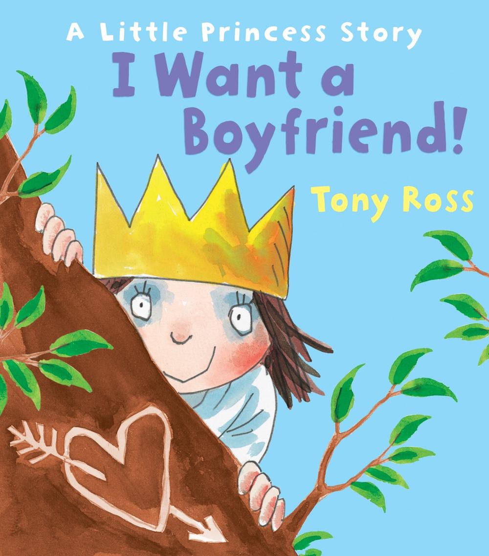 I Want a Boyfriend! by Tony Ross - ISBN: 9781849397643