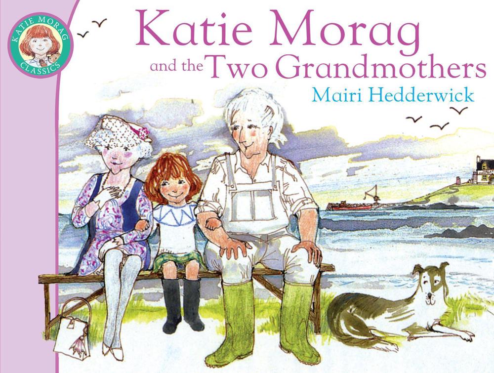 Katie Morag And The Two Grandmothers by Mairi Hedderwick - ISBN: 9781849410861