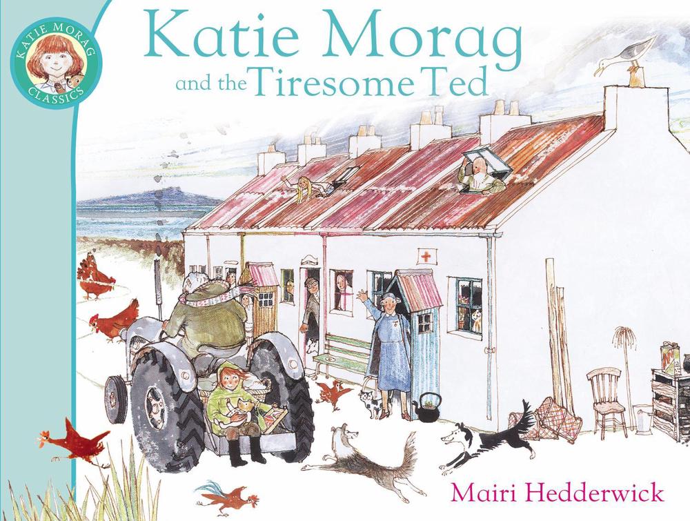 Katie Morag And The Tiresome Ted by Mairi Hedderwick - ISBN: 9781849410953