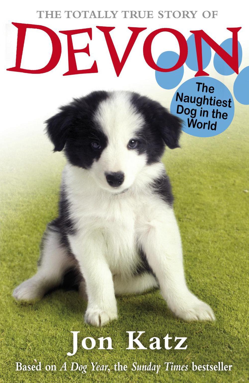The Totally True Story of Devon The Naughtiest Dog in the World by Jon Katz - ISBN: 9781849411103