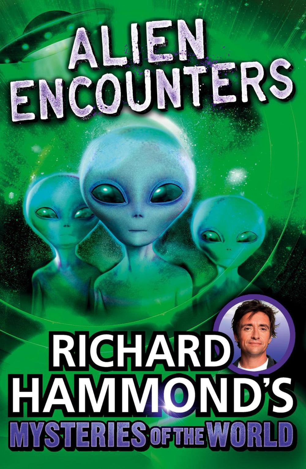 Richard Hammond's Mysteries of the World: Alien Encounters by Richard Hammond - ISBN: 9781849417143