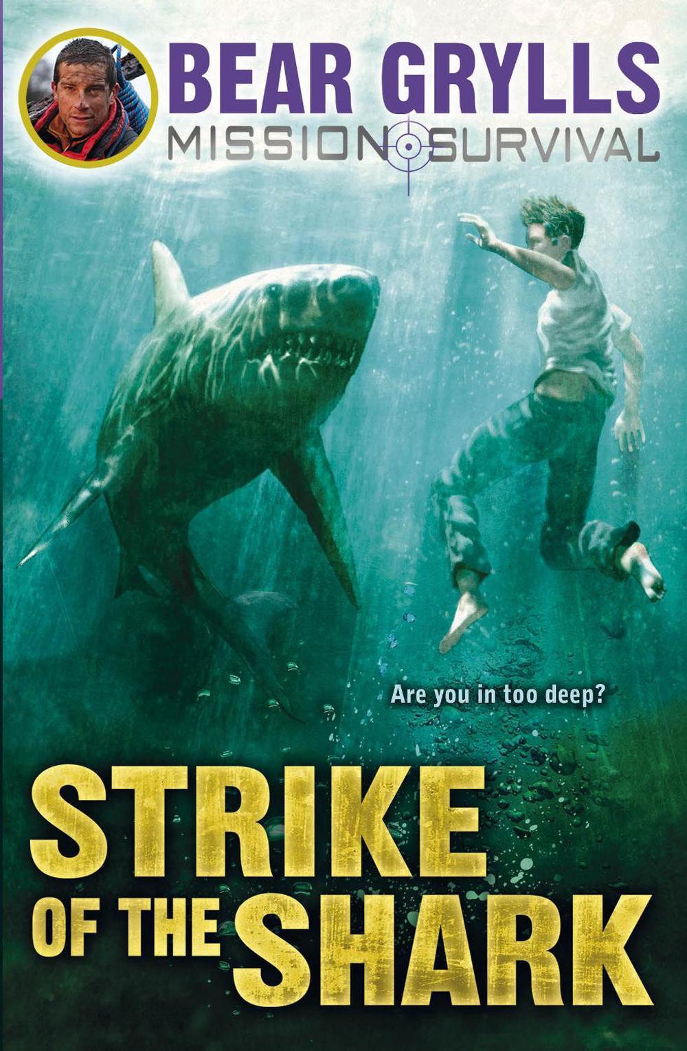 Mission Survival 6: Strike of the Shark by Bear Grylls - ISBN: 9781849418362