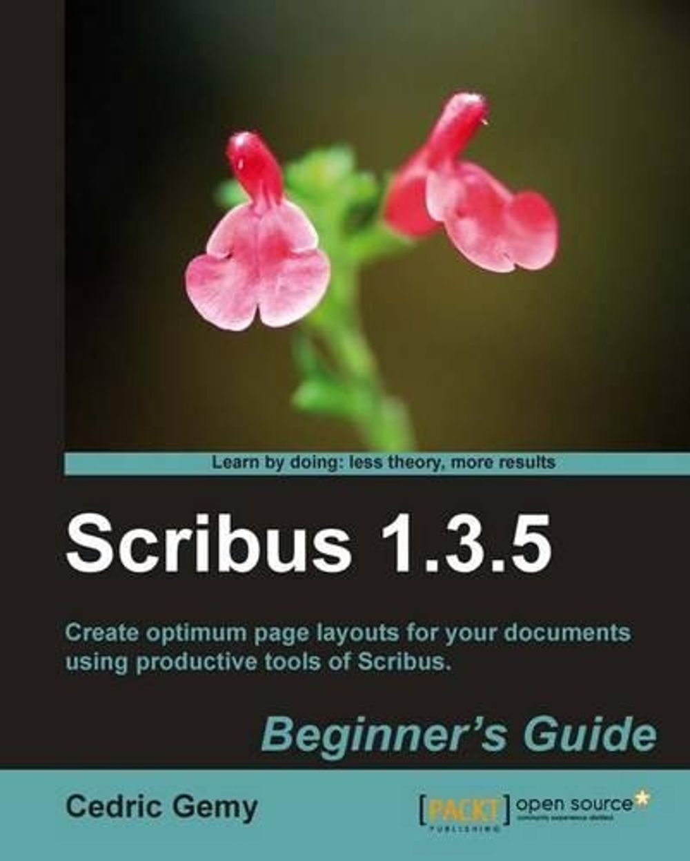 Scribus 1.3.5: Beginner's Guide by Cedric Gemy - ISBN: 9781849513005