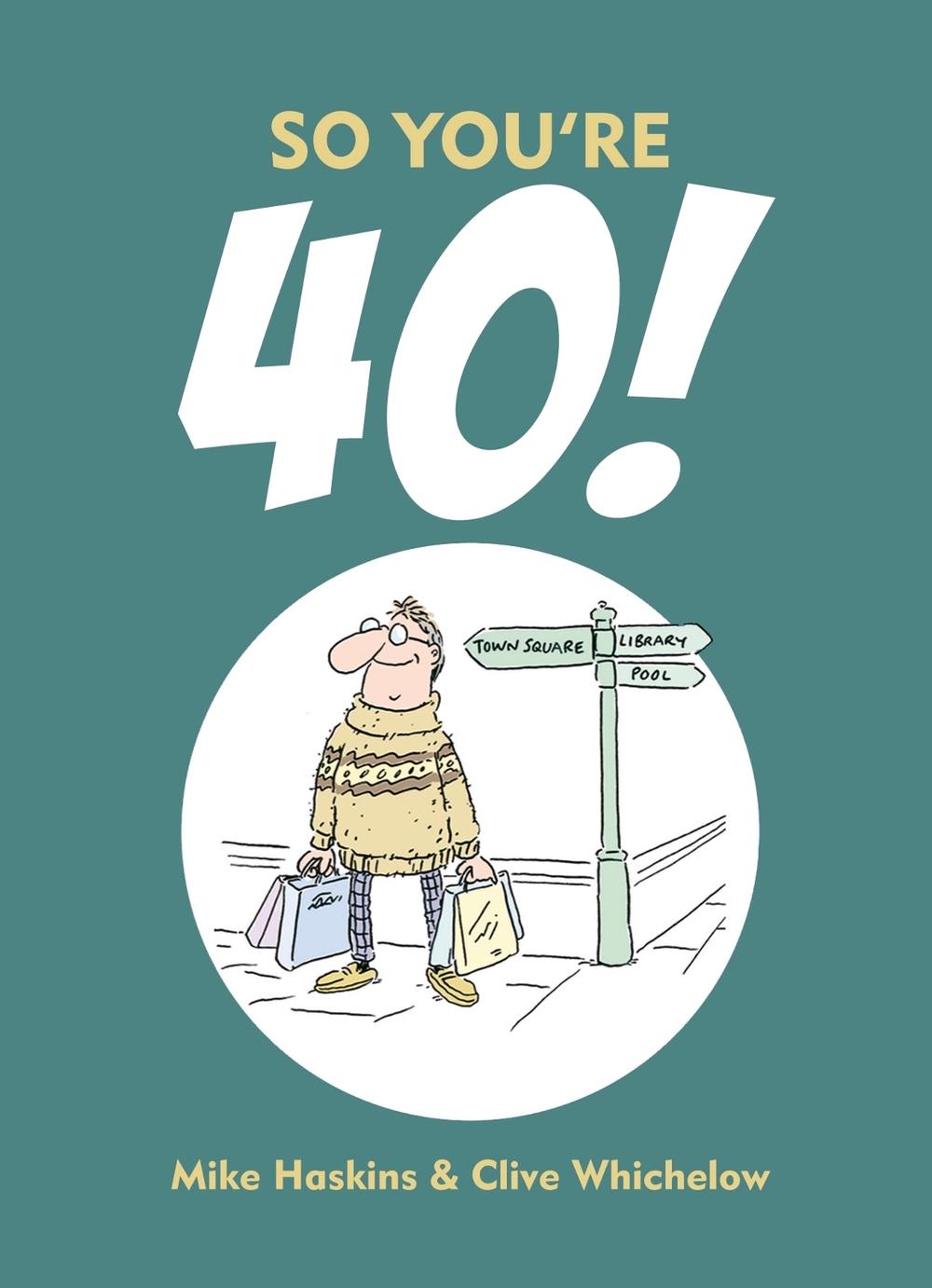 So You're 40 by Clive Whichelow - ISBN: 9781849534376