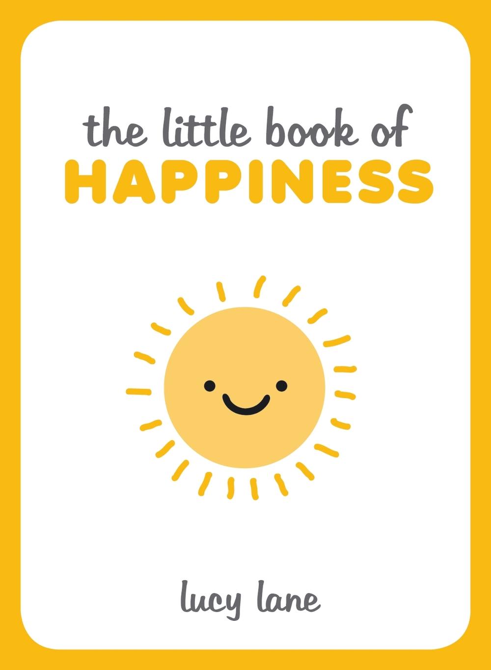 The Little Book of Happiness by Lucy Lane - ISBN: 9781849537902