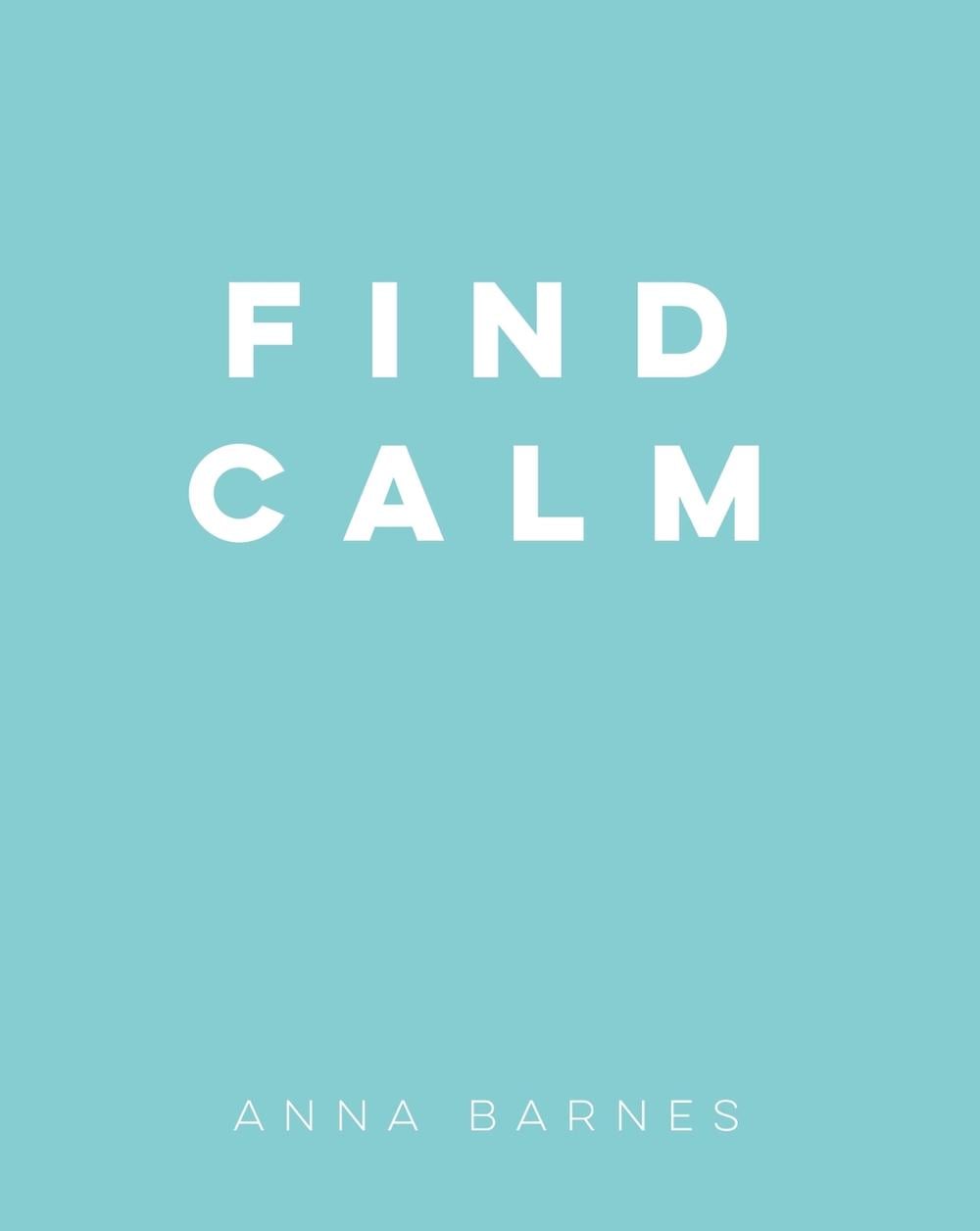 Find Calm by Anna Barnes - ISBN: 9781849539869