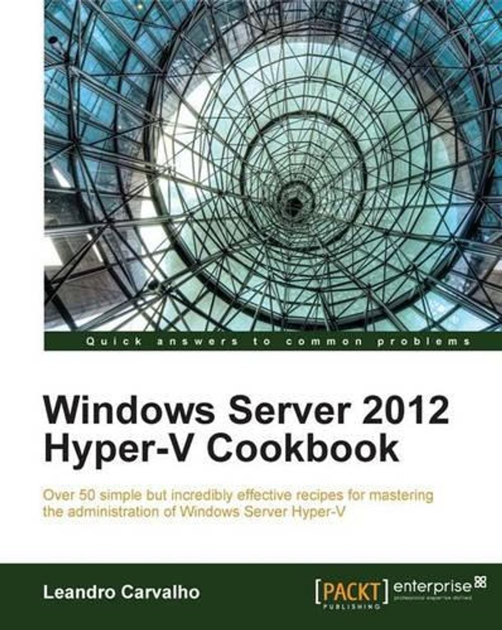 Windows Server 2012 Hyper-V Cookbook by Leandro Carvalho - ISBN: 9781849684422