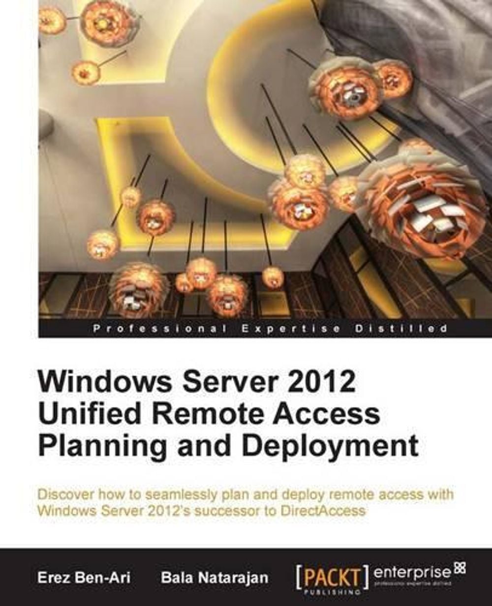 Windows Server 2012 Unified Remote Access by Erez Ben-Ari - ISBN: 9781849688284