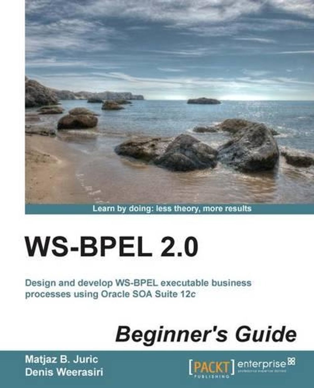 Ws-Bpel 2.0 Beginner's Guide by Matjaz B. Juric - ISBN: 9781849688963