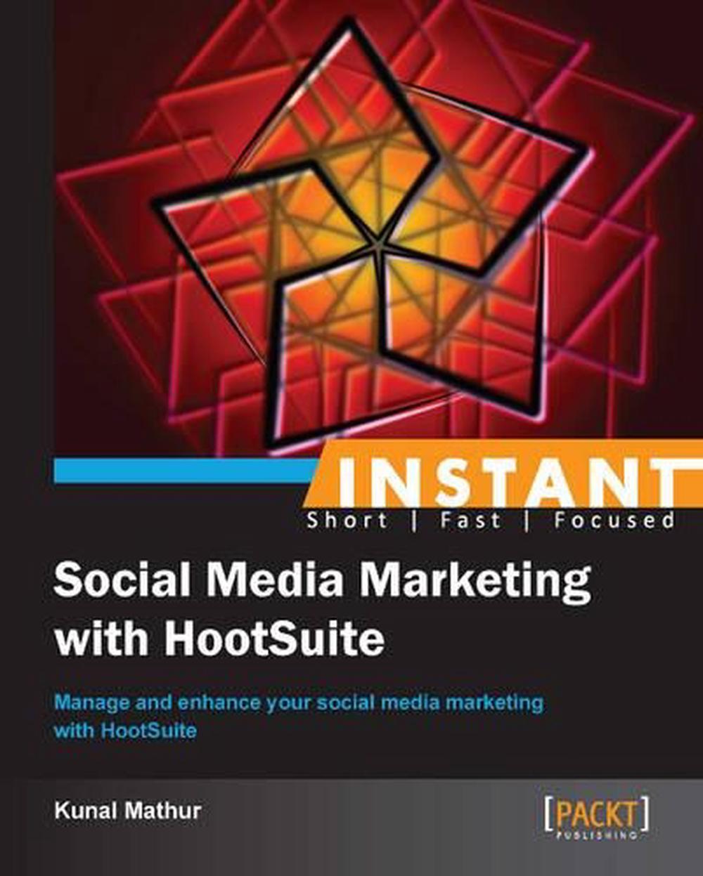 Instant Social Media Marketing with HootSuite by Kunal Mathur - ISBN: 9781849696661