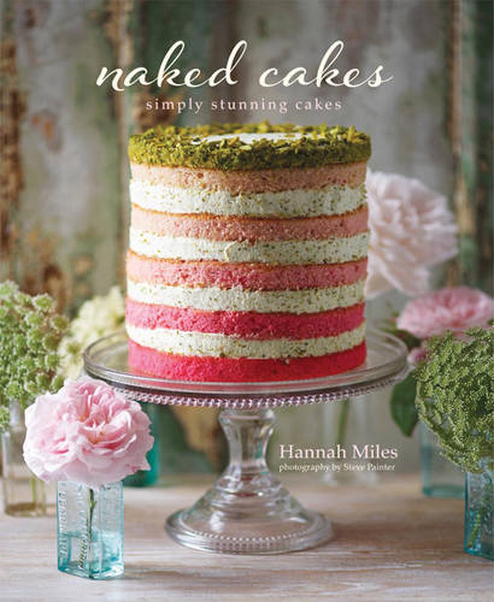 Naked Cakes : Hannah Miles : 9781849755993