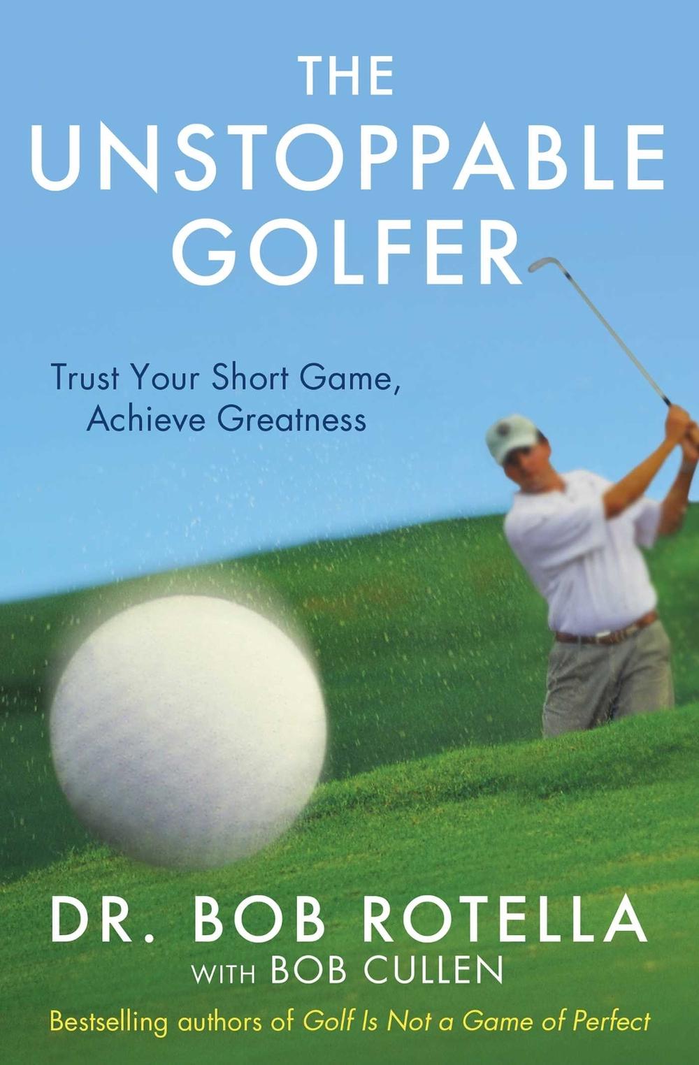 The Unstoppable Golfer by Dr. Bob Rotella - ISBN: 9781849837347