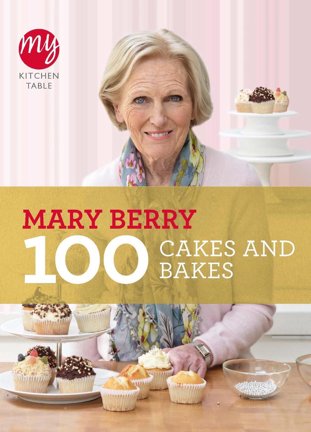 My Kitchen Table: 100 Cakes and Bakes by Mary Berry - ISBN: 9781849901499