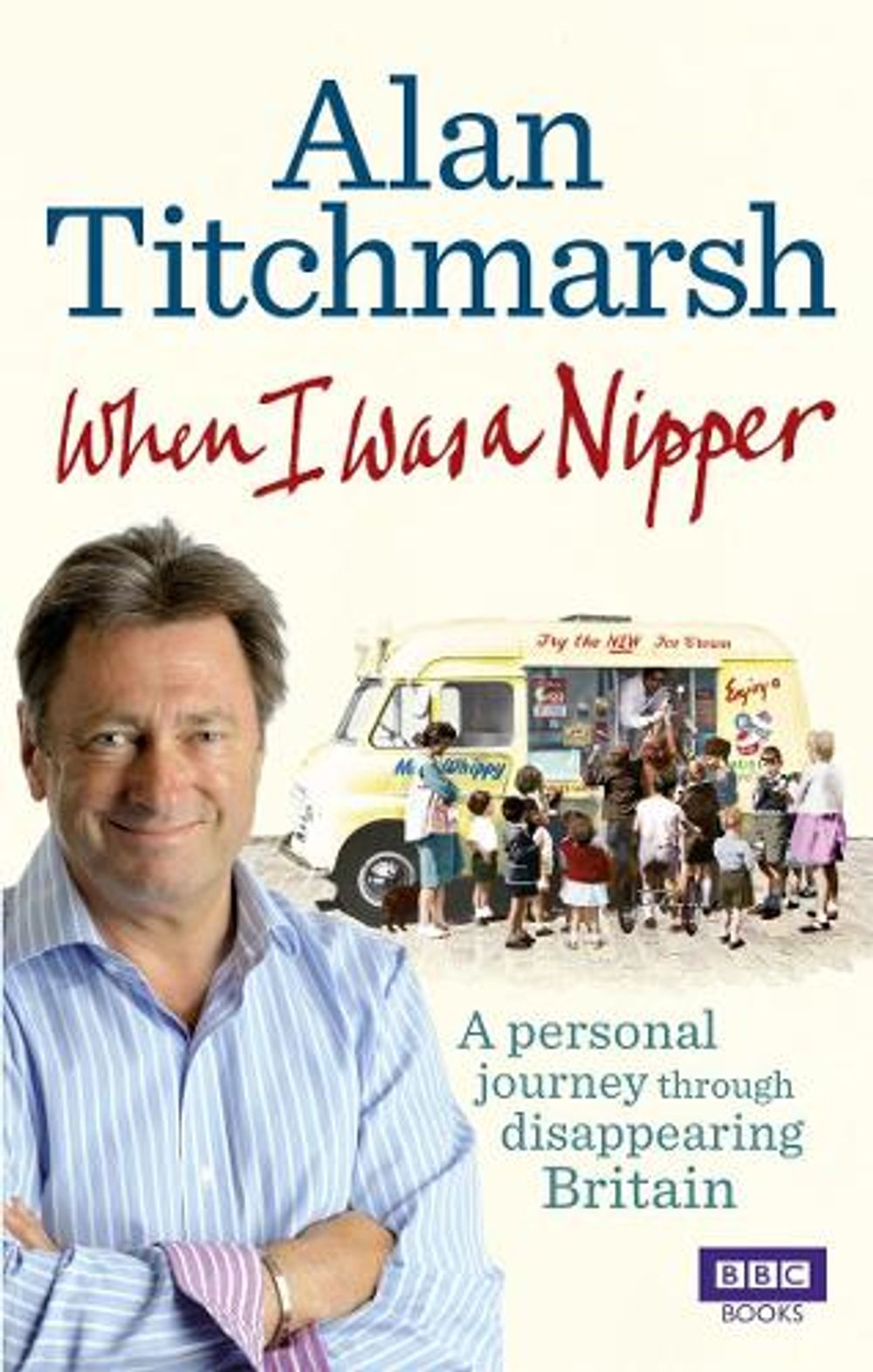 When I Was a Nipper by Alan Titchmarsh - ISBN: 9781849901529