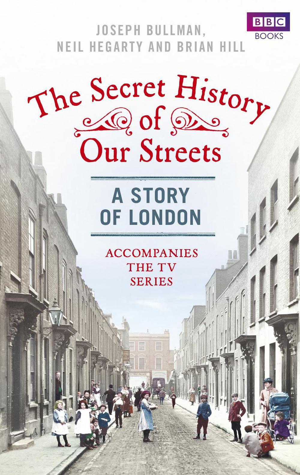 The Secret History of Our Streets: London by Joseph Bullman - ISBN: 9781849904513