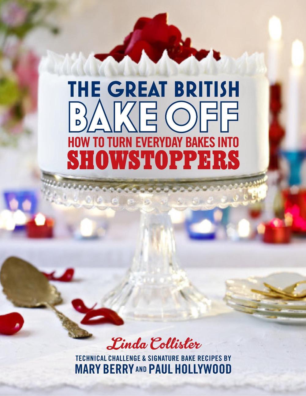 The Great British Bake Off: How to turn everyday bakes into showstoppers by Love Productions - ISBN: 9781849904636
