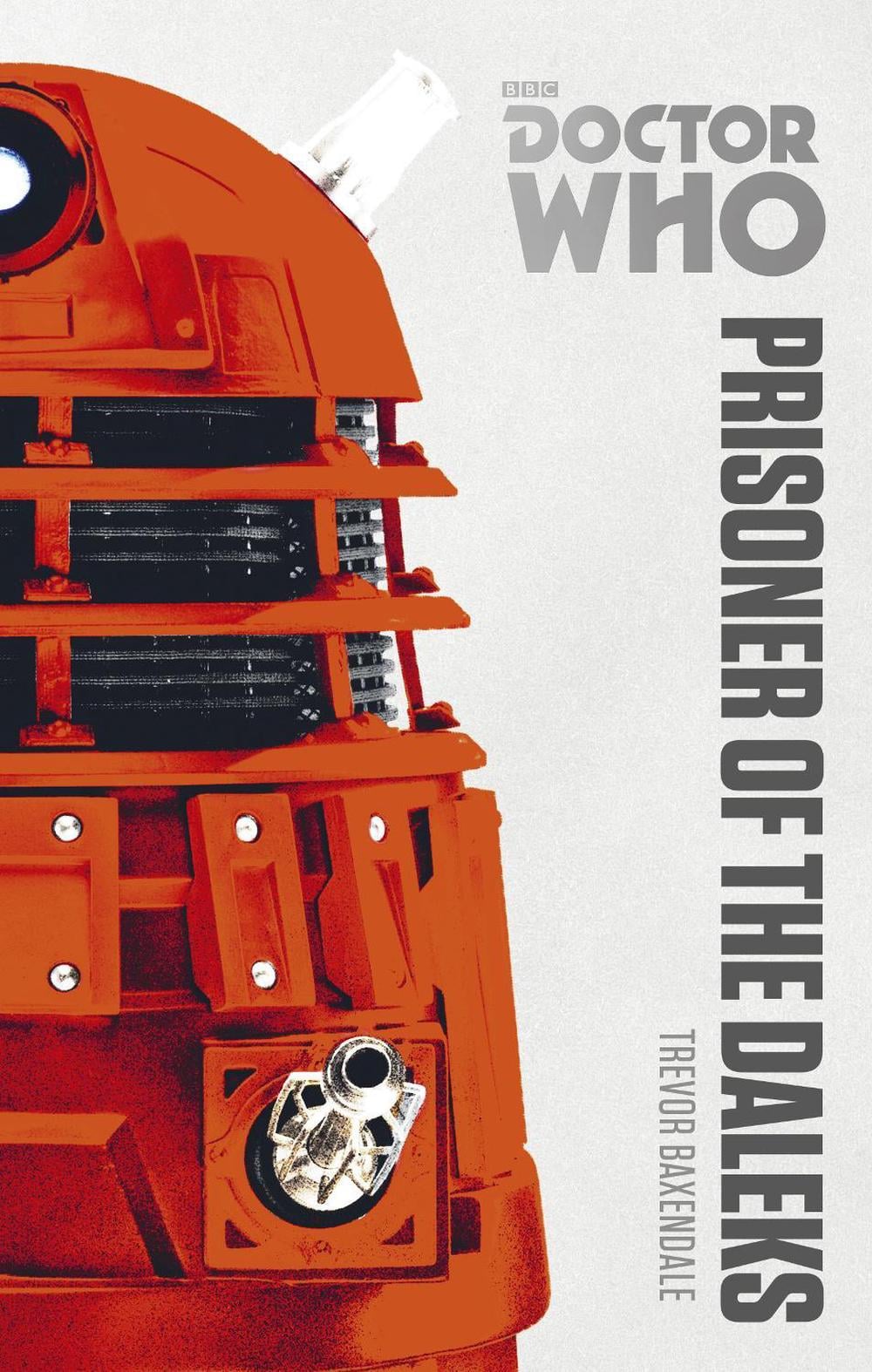Doctor Who: Prisoner of the Daleks by Trevor Baxendale - ISBN: 9781849907552