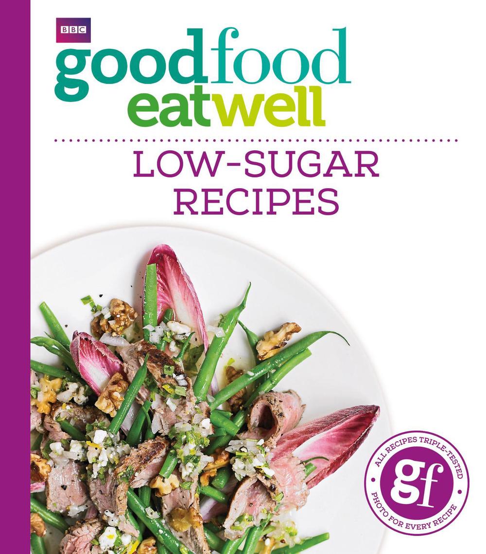 Good Food Eat Well: Low-Sugar Recipes by Good Food Guides - ISBN: 9781849909006