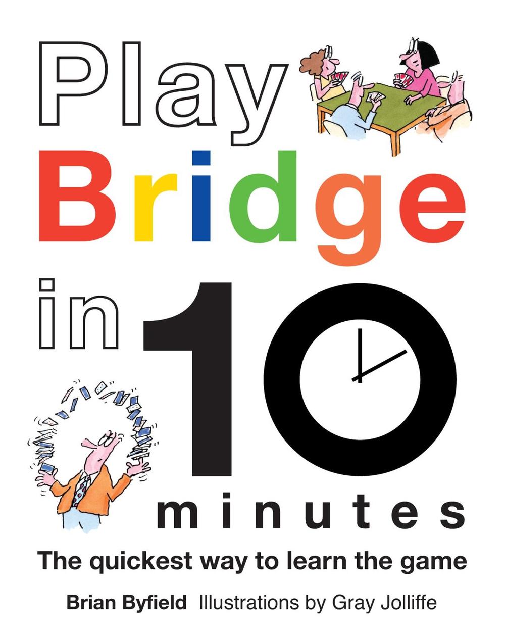 Play Bridge in 10 Minutes by Brian Byfield - ISBN: 9781849940160