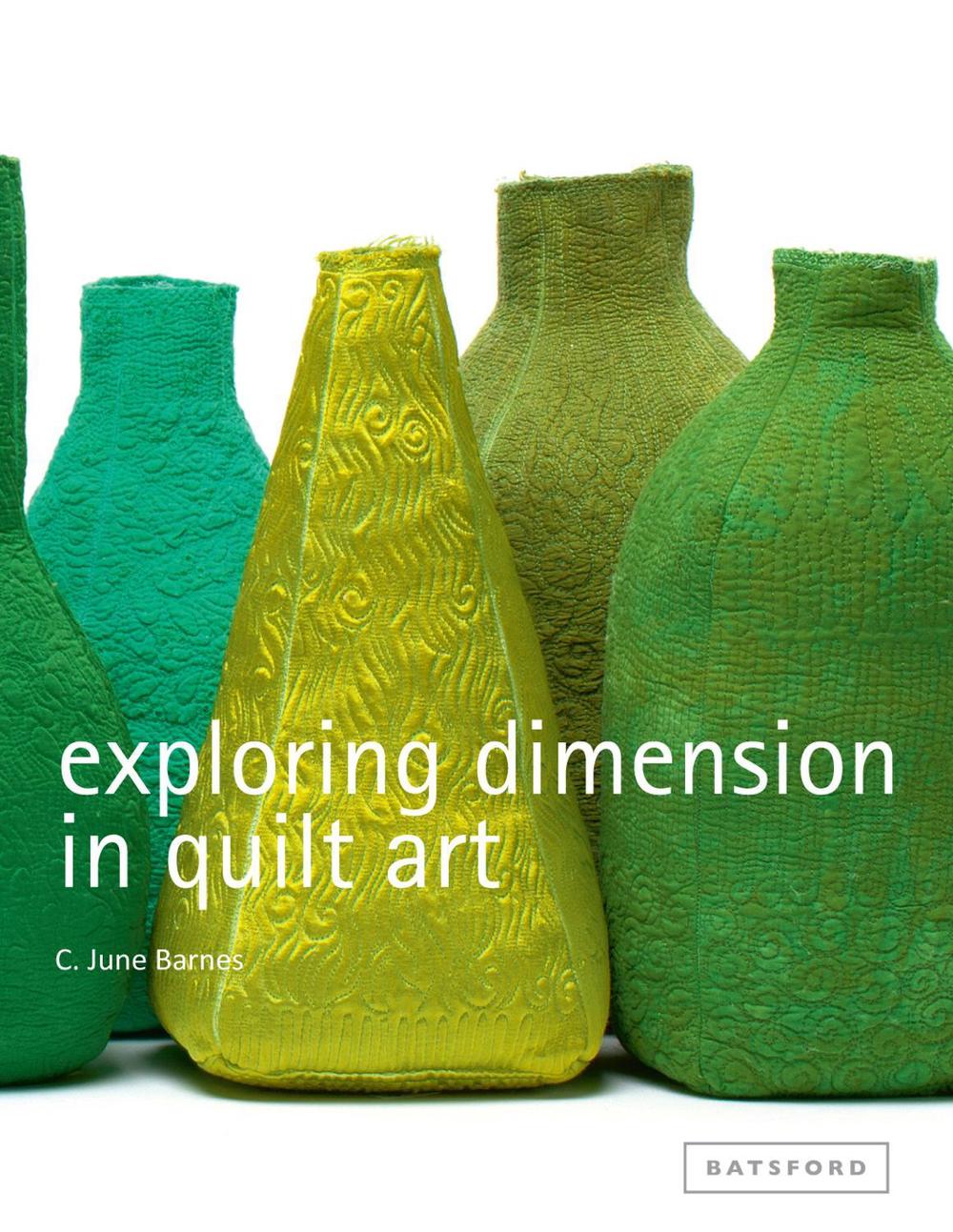 Exploring Dimension in Quilt Art, 9781849940252
