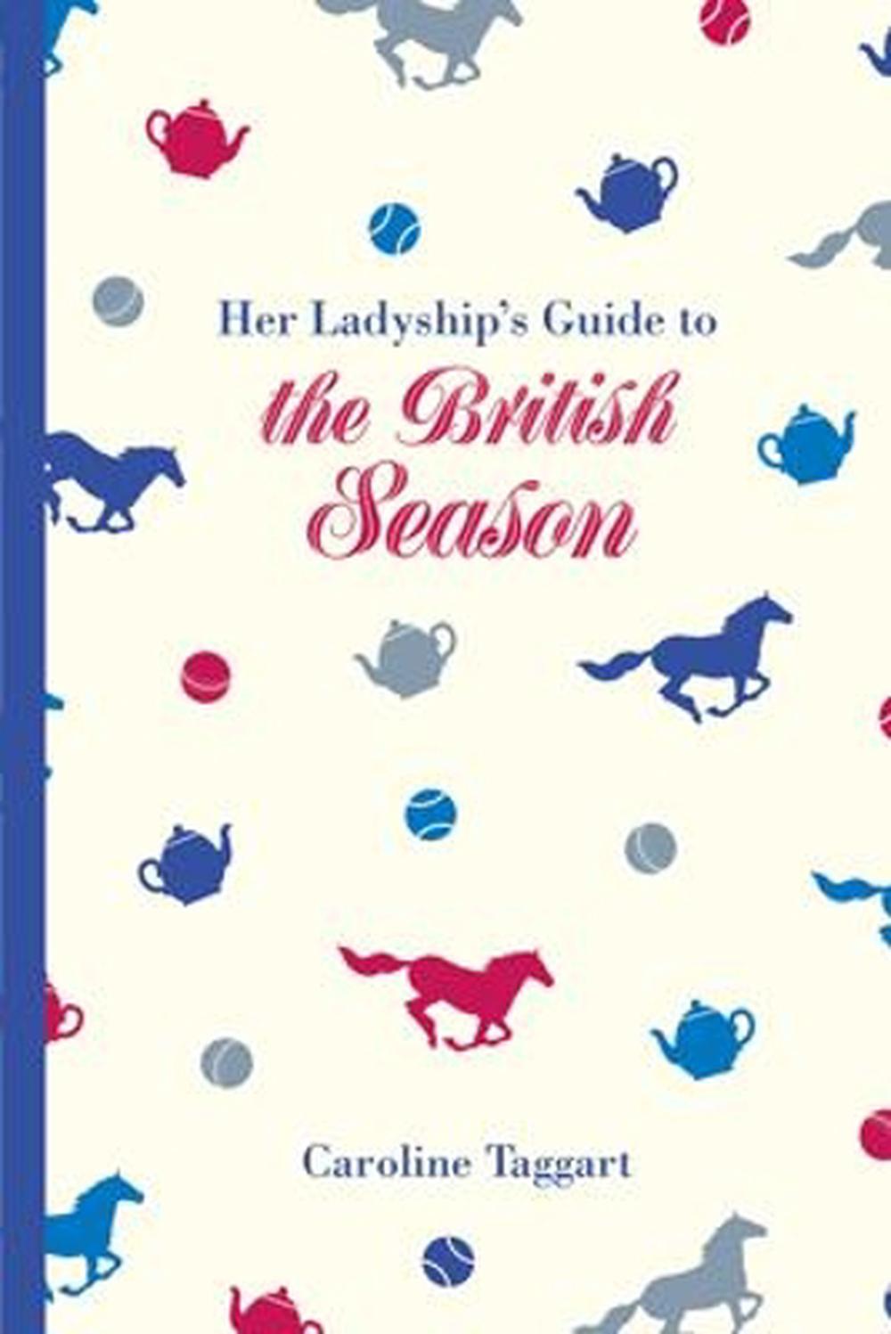 Her Ladyship's Guide to the British Season, 9781849943765