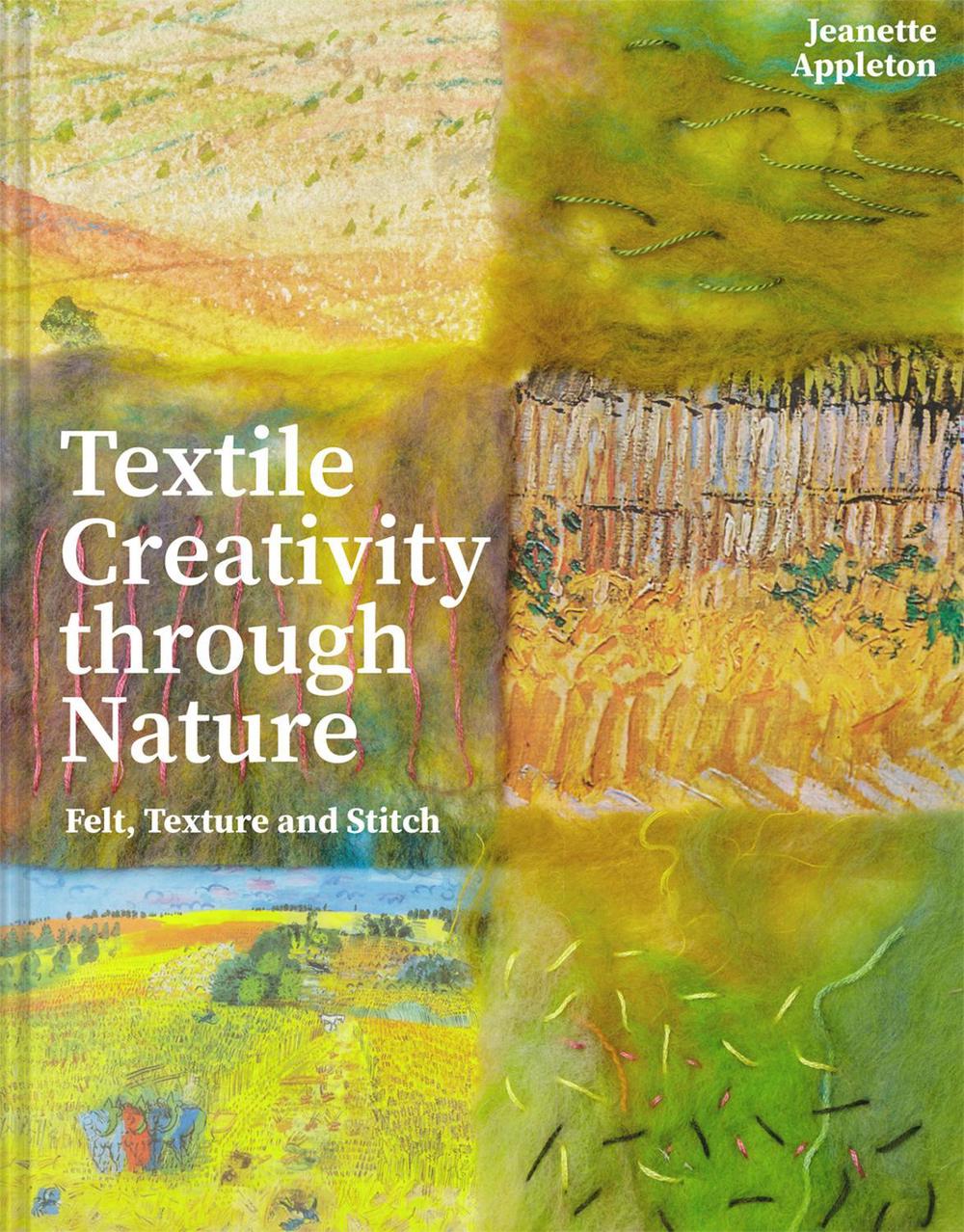 Textile Creativity Through Nature by Jeanette Appleton - ISBN: 9781849947732