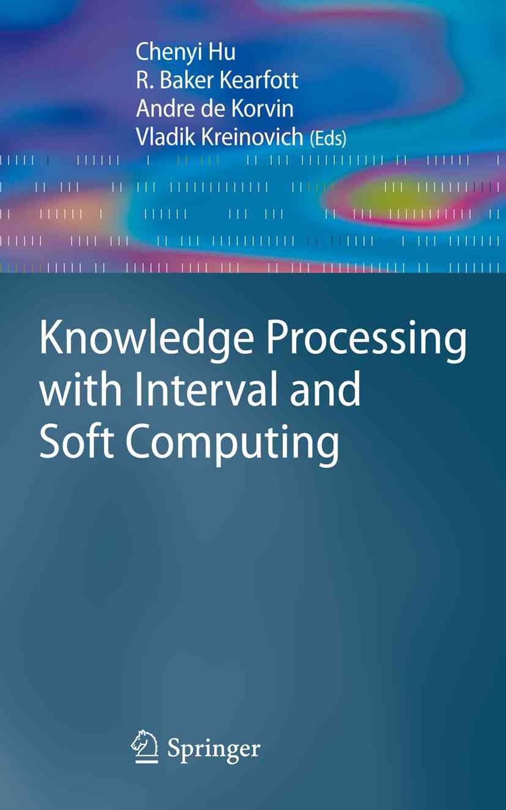 Knowledge Processing with Interval and Soft Computing, 9781849967846