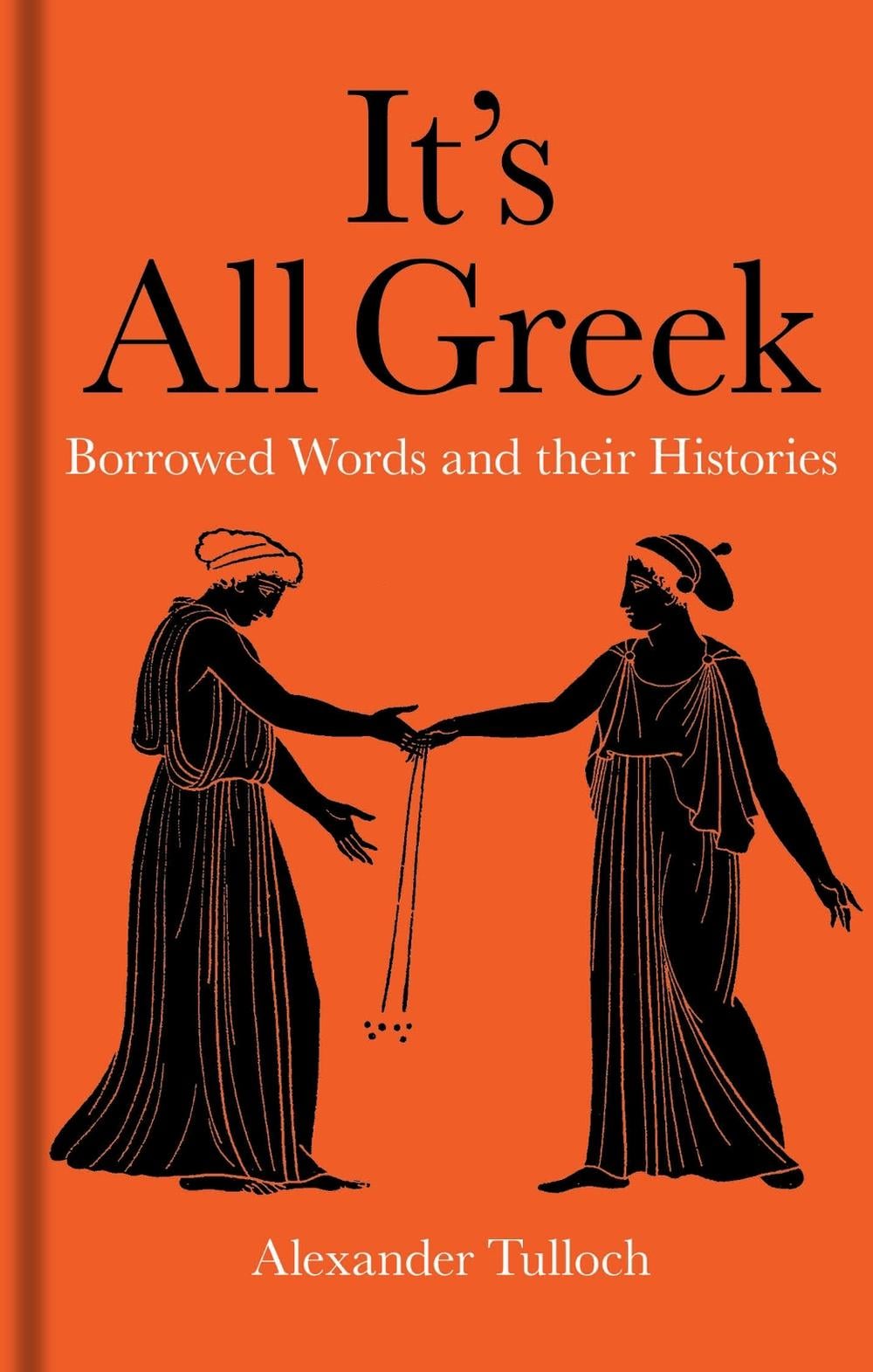It's All Greek by Alexander Tulloch - ISBN: 9781851245055
