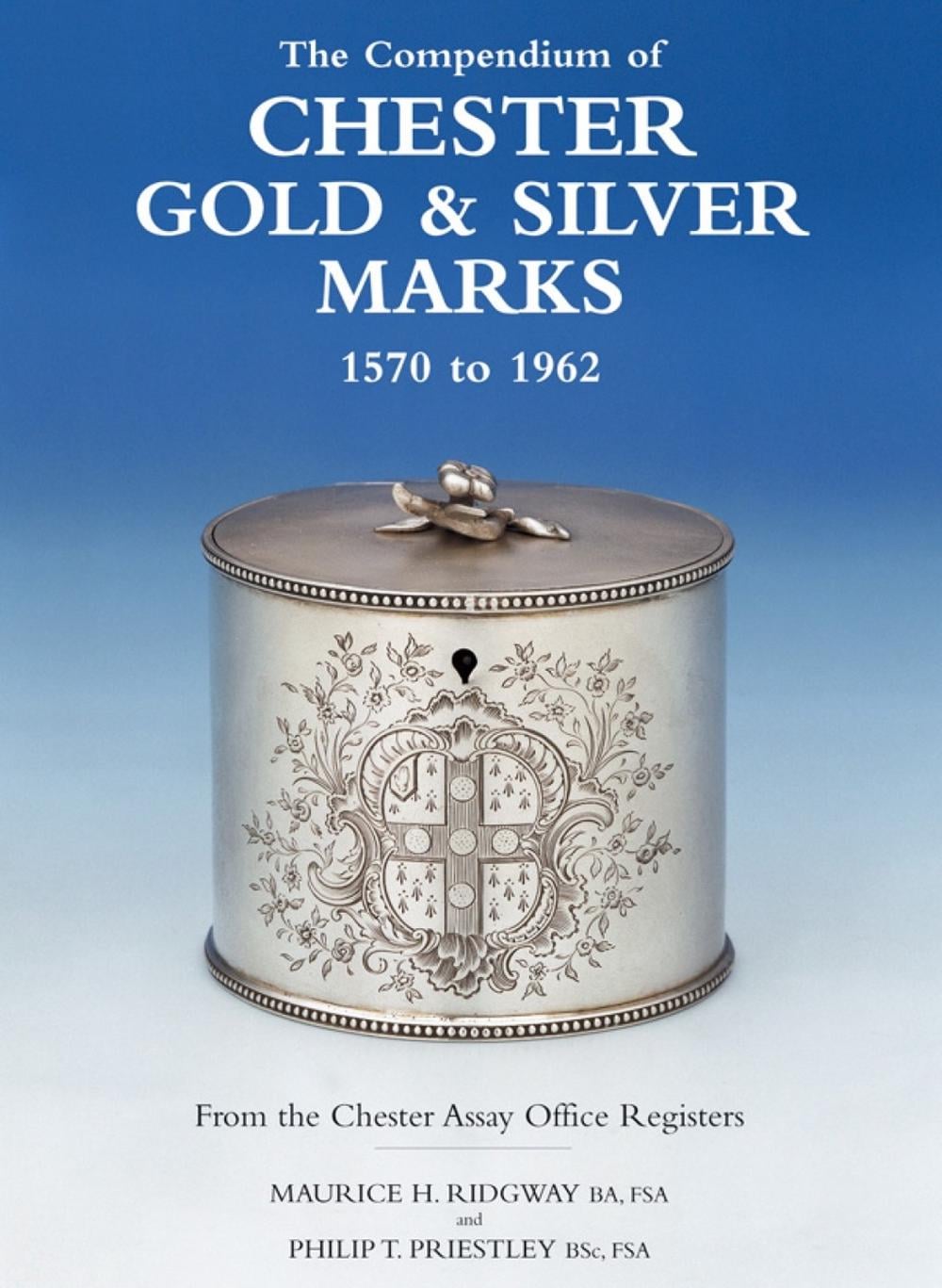 The Compendium of Chester Gold & Silver Marks 1570 to 1962 by Maurice H. Ridgway - ISBN: 9781851494477