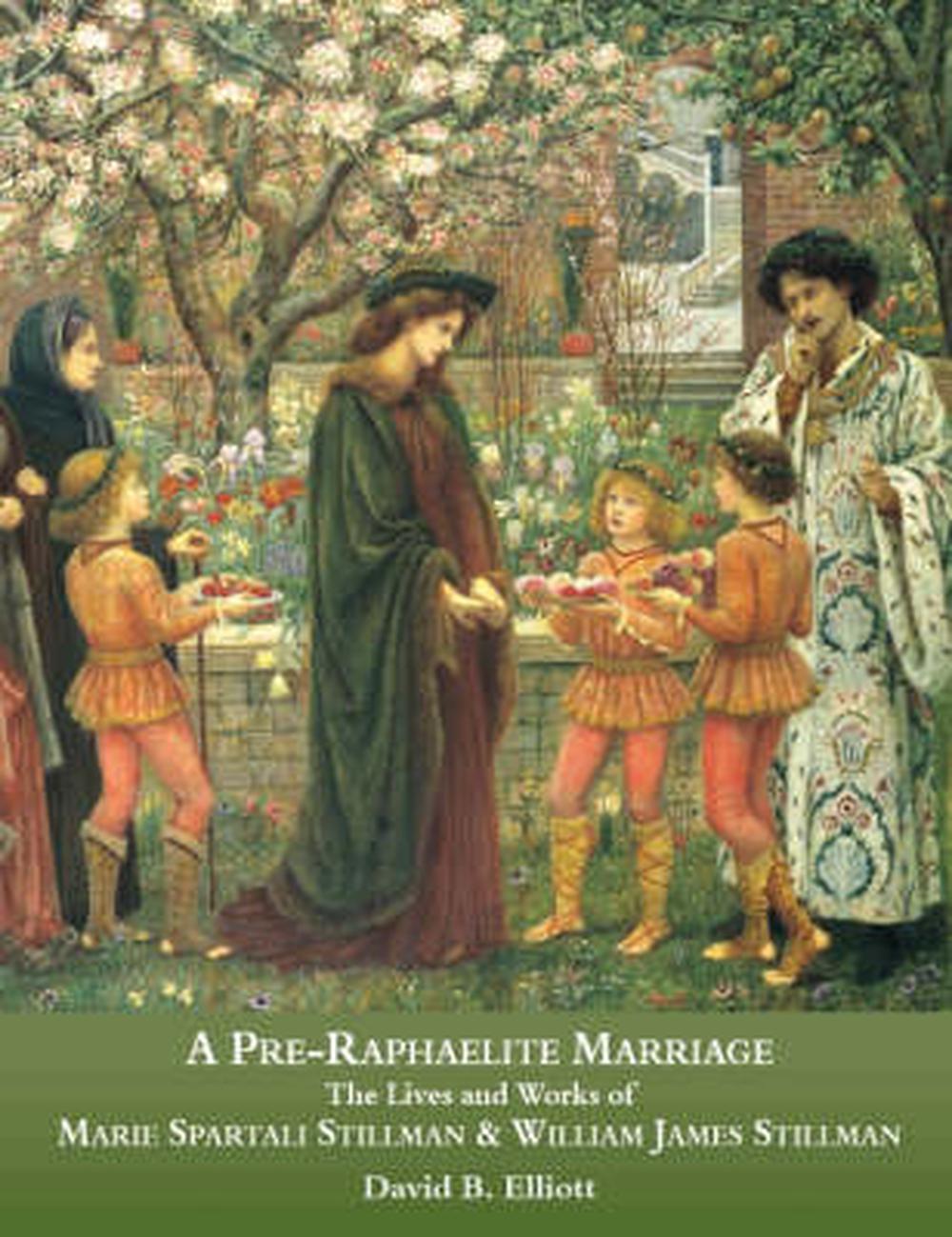 A Pre-Raphaelite Marriage: The Lives and Works of Marie Spartali Stillman and William James Stillman, 9781851494958