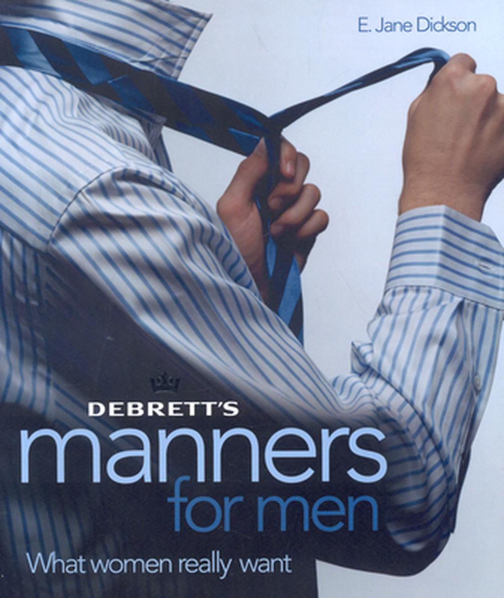 Debrett's Manners for Men: What Women Really Want, 9781851495740