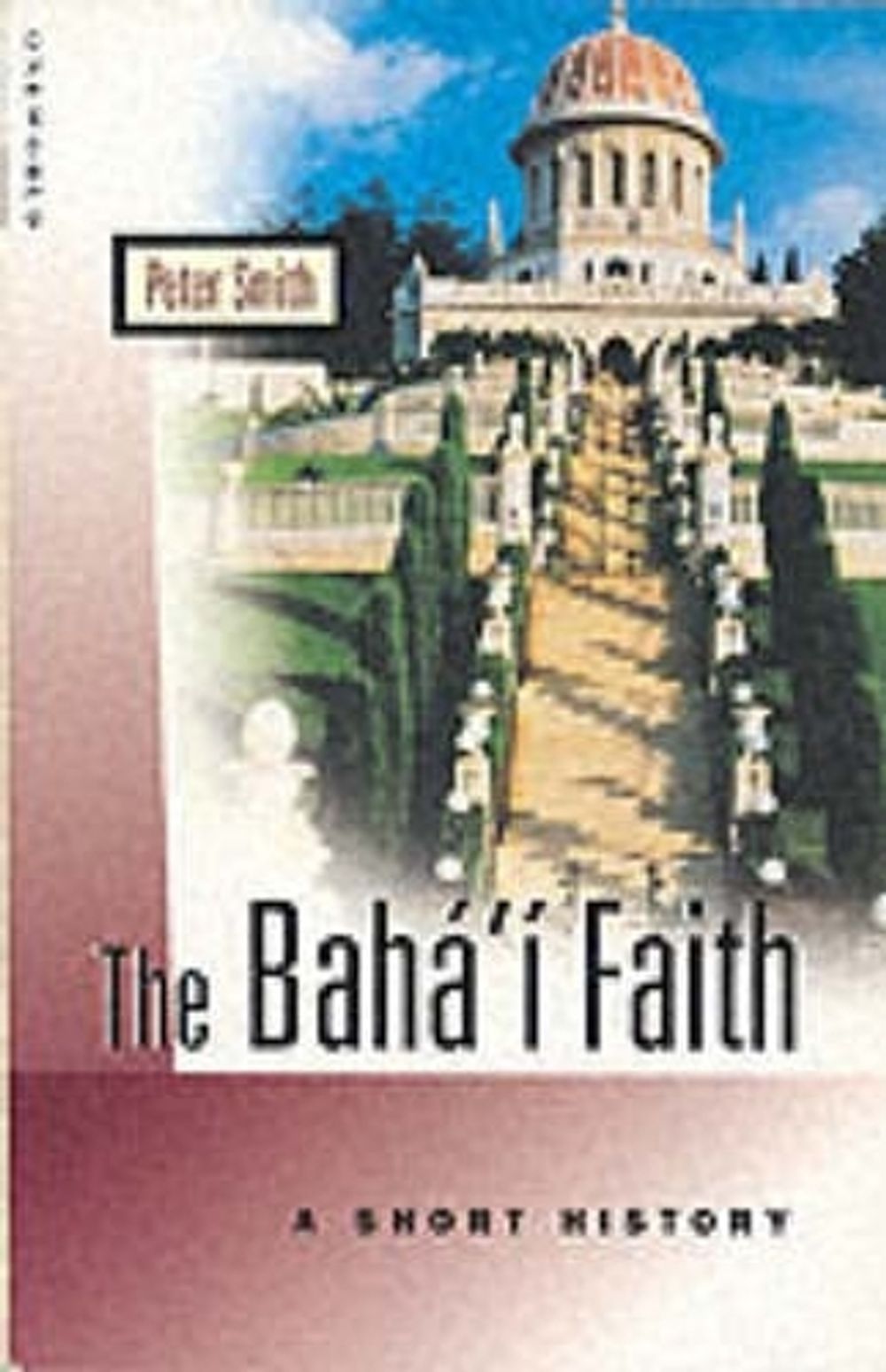The Baha'i Faith by Peter Smith - ISBN: 9781851682089