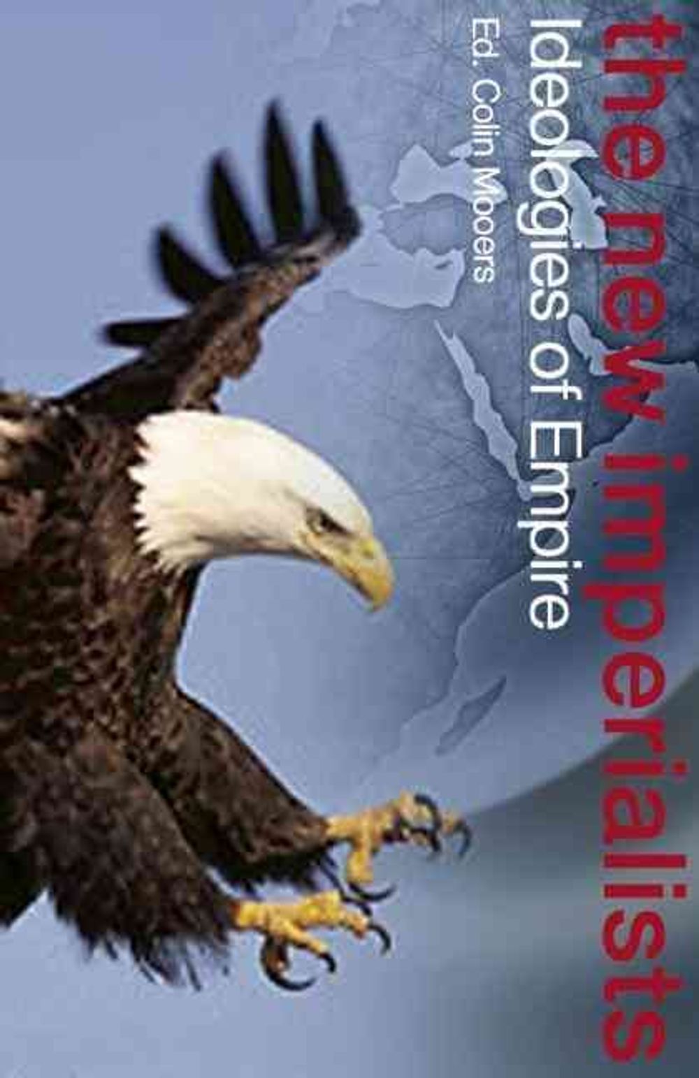The New Imperialists: Ideologies of Empire by Colin Mooers - ISBN: 9781851684625