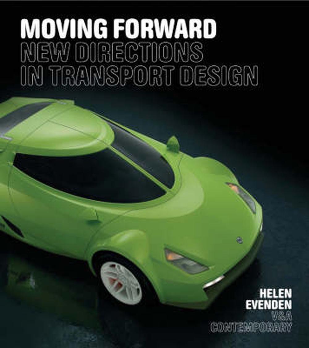 Moving Foward: New Directions in Transport Design, 9781851774913
